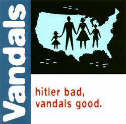 Vandals : Hitler Bad, Vandals Good